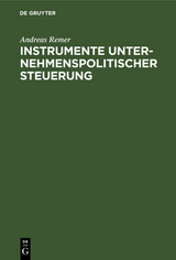 Instrumente unternehmenspolitischer Steuerung - Andreas Remer
