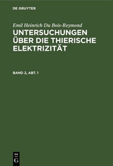 Emil Heinrich Du Bois-Reymond: Untersuchungen &uuml;ber die thierische Elektrizit&auml;t. Band 2, Abt. 1 - Emil Heinrich Du Bois-Reymond