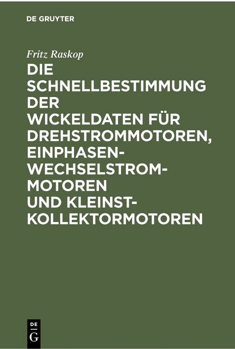 Die Schnellbestimmung der Wickeldaten f&uuml;r Drehstrommotoren, Einphasen-Wechselstrommotoren und Kleinst-Kollektormotoren