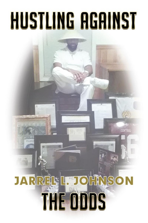 Hustling Against the Odds - Jarrel L. Johnson