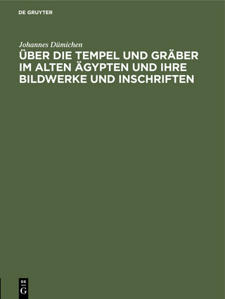 Über die Tempel und Gräber im alten Ägypten und ihre Bildwerke und Inschriften