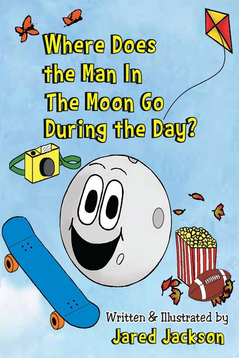 Where Does the Man In The Moon Go During the Day? - Jared Jackson