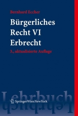 B&uuml;rgerliches Recht VI. Erbrecht - Bernhard Eccher