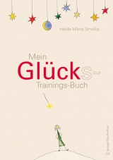 Mein Gl&uuml;cks-Trainings-Buch - Heide-Marie Smolka