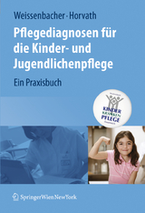 Pflegediagnosen f&uuml;r die Kinder- und Jugendlichenpflege - Margret Weissenbacher, Elisabeth Horvath