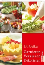 Garnieren, Verzieren, Dekorieren -  Dr. Oetker