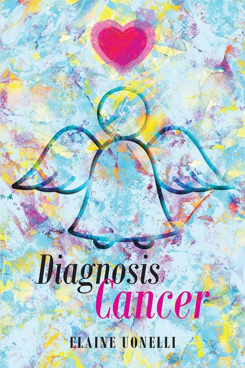 Diagnosis Cancer - Elaine Uonelli