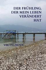 Der Fr&uuml;hling, der mein Leben ver&auml;ndert hat - Viki Paunovic