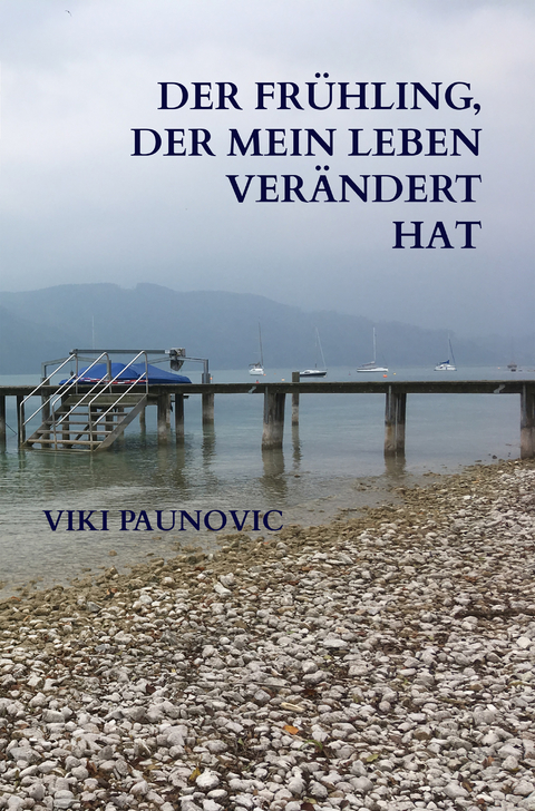 Der Fr&uuml;hling, der mein Leben ver&auml;ndert hat - Viki Paunovic