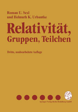 Relativit&auml;t, Gruppen, Teilchen - Roman U. Sexl, Helmuth K. Urbantke