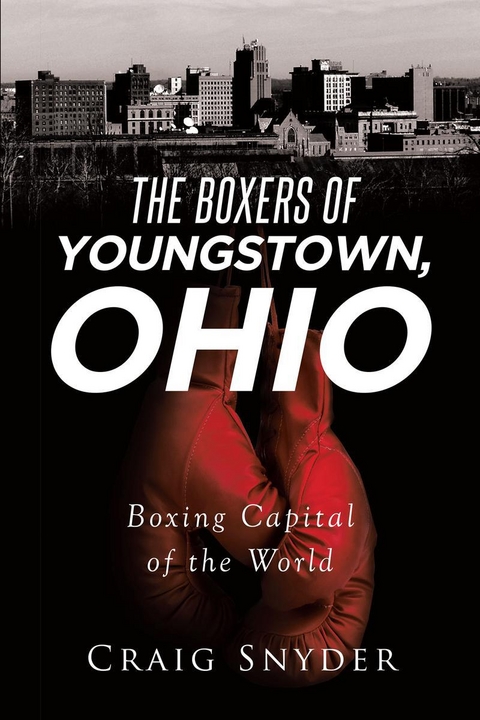 The Boxers of Youngstown Ohio - Craig Snyder