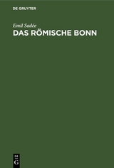 Das r&ouml;mische Bonn - Emil Sad&eacute;e