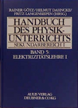 Handbuch des Physikunterrichts. Sekundarstufe I / Band 5: Elektrizit&auml;tslehre I - Paul Farwig, Rainer G&ouml;tz, Richard Hagner, Erich Keller, Adolf Machold, Elsbeth Mendel, Adolf Walz, Albert ter Wolbeek