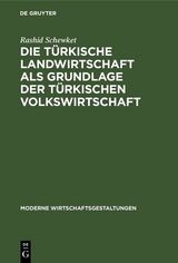 Die t&uuml;rkische Landwirtschaft als Grundlage der t&uuml;rkischen Volkswirtschaft - Rashid Schewket