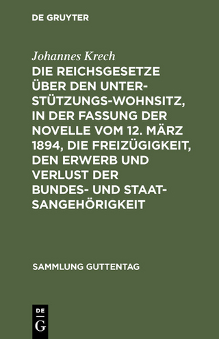Die Reichsgesetze über den Unterstützungswohnsitz, in der Fassung der Novelle vom 12. März 1894, die Freizügigkeit, den Erwerb und Verlust der Bundes- und Staatsangehörigkeit