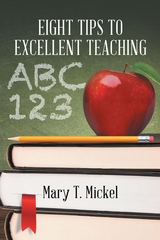 Eight Tips to Excellent Teaching - Mary T. T Mickel
