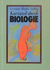 Kurzweil durch Biologie - Gerhard Gr&uuml;mmer, Klaus Klopfer, Ulrich Sedlag