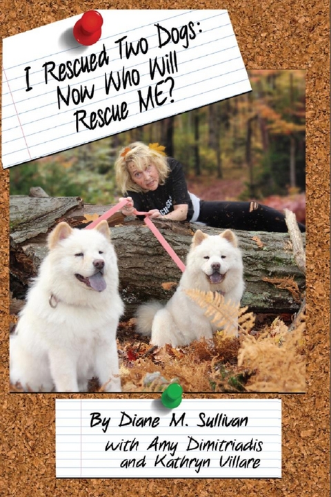 I Rescued Two Dogs - Diane M. Sullivan