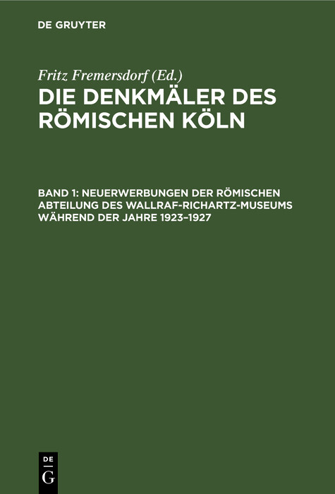 Neuerwerbungen der R&ouml;mischen Abteilung des Wallraf-Richartz-Museums w&auml;hrend der Jahre 1923&ndash;1927 - 