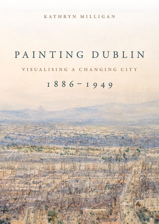 Painting Dublin, 1886-1949