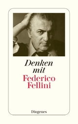 Denken mit Federico Fellini - Federico Fellini