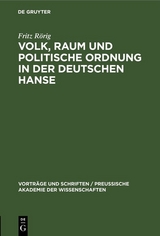 Volk, Raum und politische Ordnung in der deutschen Hanse - Fritz R&ouml;rig