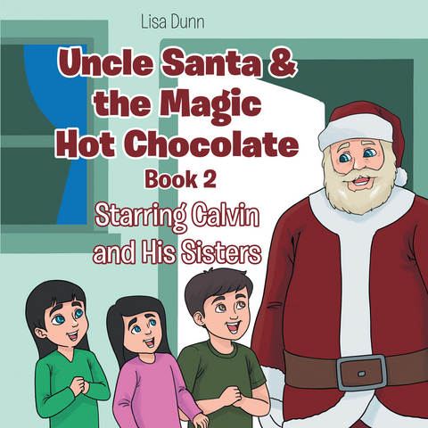 Uncle Santa & the Magic Hot Chocolate - Lisa Dunn