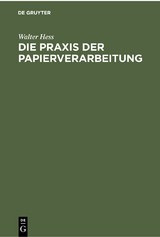 Die Praxis der Papierverarbeitung - Walter Hess