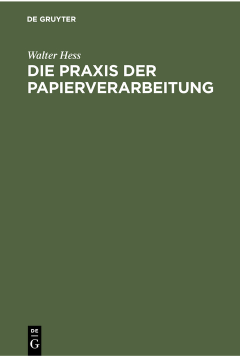 Die Praxis der Papierverarbeitung - Walter Hess
