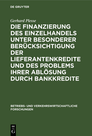 Die Finanzierung des Einzelhandels unter besonderer Berücksichtigung der Lieferantenkredite und des Problems ihrer Ablösung durch Bankkredite