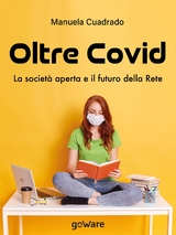 Oltre Covid. La societ&agrave; aperta e il futuro della rete - Manuela Cuadrado