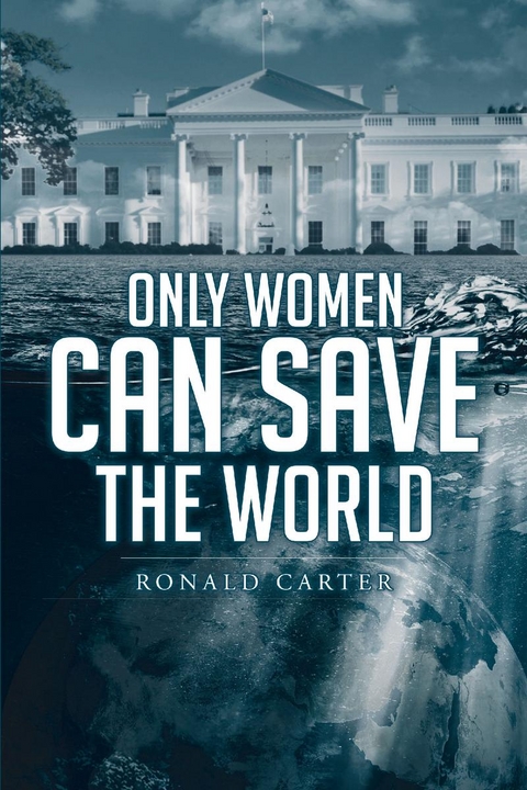 Only Women Can Save the World - Ronald Carter