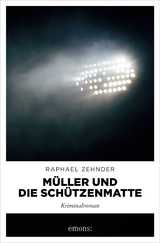 Müller und die Schützenmatte - Raphael Zehnder