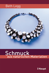 Schmuck aus nat&uuml;rlichen Materialien - Beth Legg