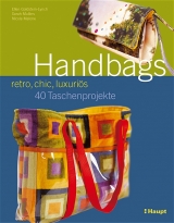 Handbags - retro, chic, luxuri&ouml;s - Ellen Goldstein-Lynch, Nicole Malone, Sarah Mullins