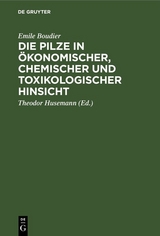 Die Pilze in &ouml;konomischer, chemischer und toxikologischer Hinsicht - Emile Boudier