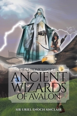 The Chronicles of the Ancient Wizards of Avalon - Sir Uriel Enoch Sinclair