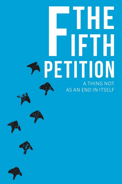 The Fifth Petition -  A Thing Not as End in Itself