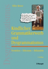 Kindlicher Grammatikerwerb und Dysgrammatismus - Silke Kruse