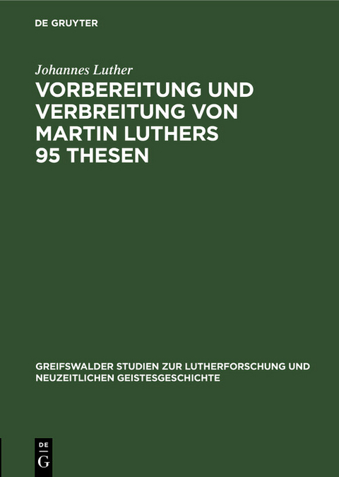 Vorbereitung und Verbreitung von Martin Luthers 95 Thesen - Johannes Luther