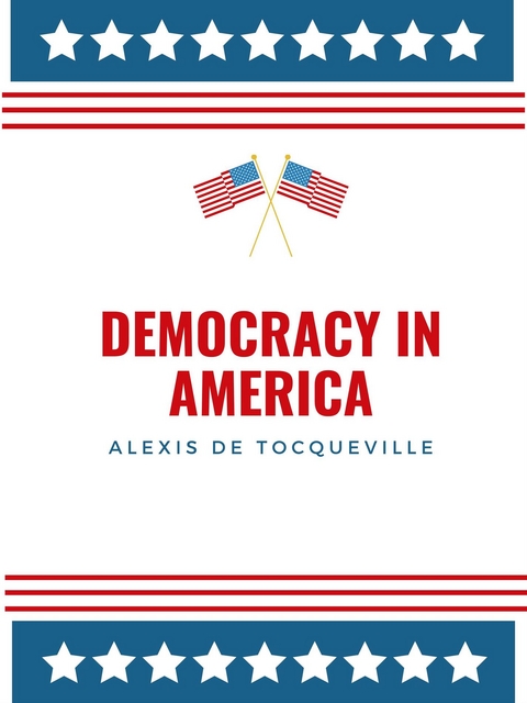 Democracy In America - Alexis De Tocqueville