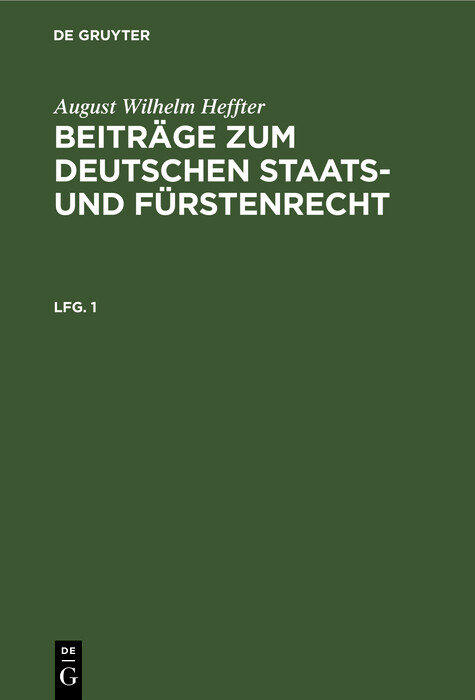 August Wilhelm Heffter: Beitr&auml;ge zum deutschen Staats- und F&uuml;rstenrecht. Lfg. 1 - August Wilhelm Heffter