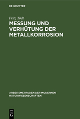Messung und Verh&uuml;tung der Metallkorrosion - Fritz T&ouml;dt