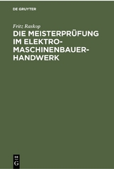 Die Meisterpr&uuml;fung im Elektro-Maschinenbauer-Handwerk - Fritz Raskop