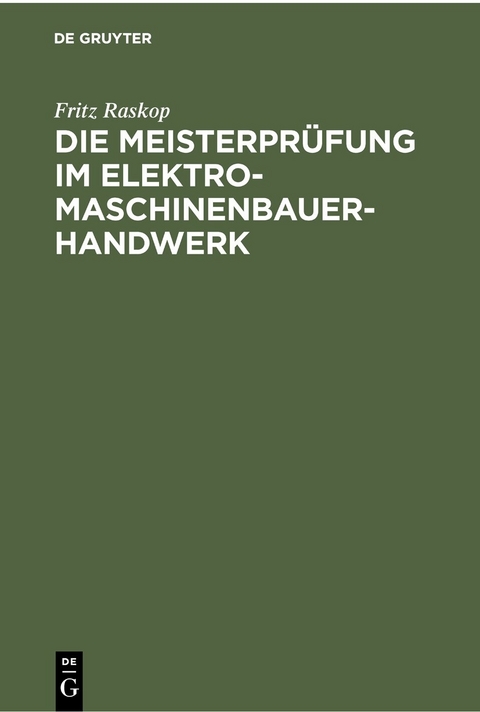 Die Meisterpr&uuml;fung im Elektro-Maschinenbauer-Handwerk - Fritz Raskop