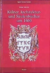 K&ouml;lner Architektur und S&auml;ulenb&uuml;cher um 1600 - G&uuml;nter Irmscher