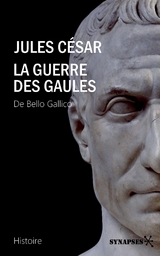 La Guerre des Gaules - Jules C&eacute;sar