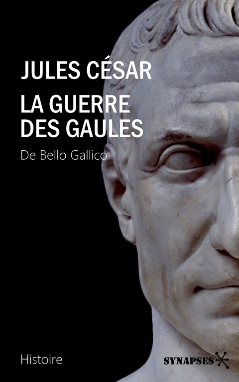 La Guerre des Gaules - Jules C&eacute;sar