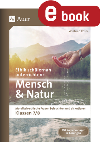 Ethik schülernah unterrichten Mensch und Natur