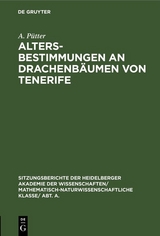 Altersbestimmungen an Drachenb&auml;umen von Tenerife - A. P&uuml;tter